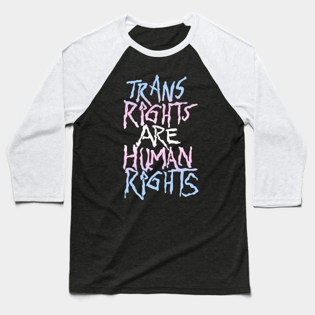 Trans Rights Are Human Rights! Baseball T-Shirt by Psych0kvltz